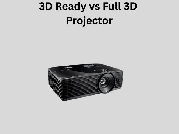 3D Ready vs Full 3D Projector