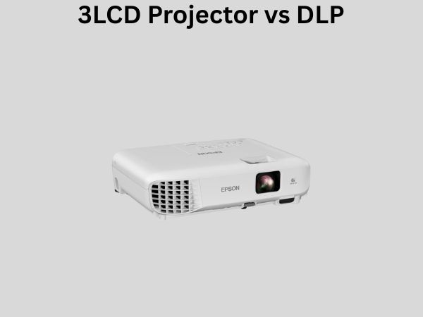 3LCD Projector vs DLP