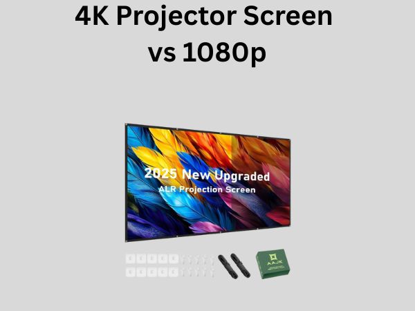 4K Projector Screen vs 1080p