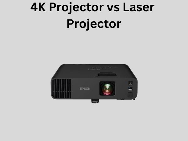 4K Projector vs Laser Projector
