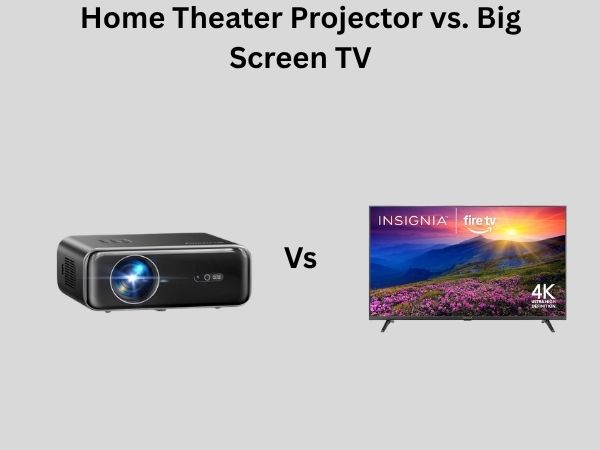 Home Theater Projector vs. Big Screen TV