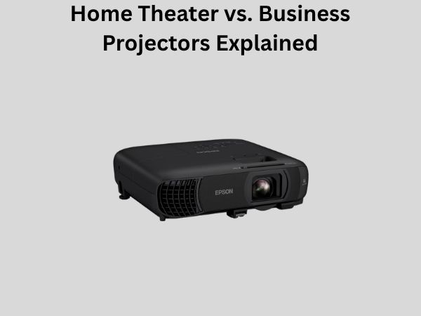Home Theater vs. Business Projectors Explained