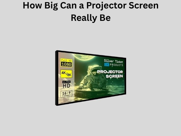 How Big Can a Projector Screen Really Be