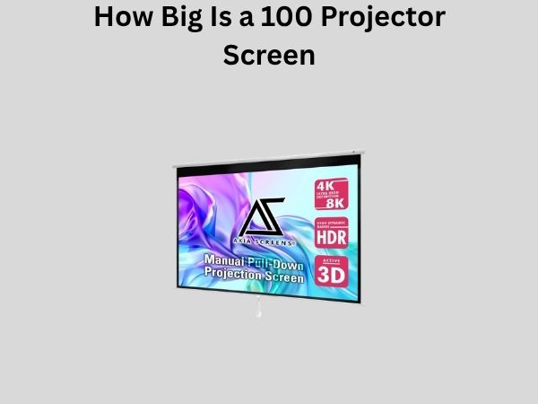 How Big Is a 100 Projector Screen