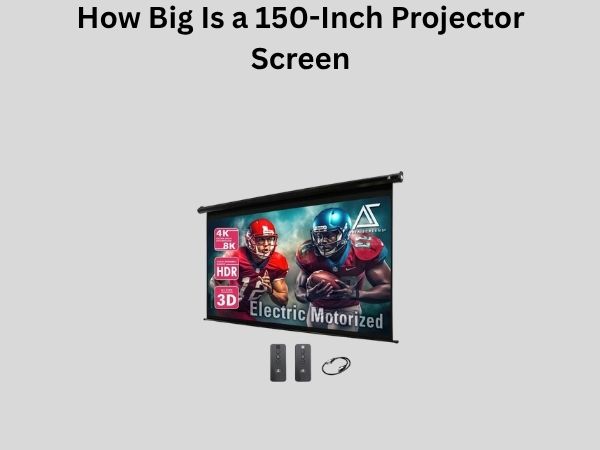 How Big Is a 150-Inch Projector Screen