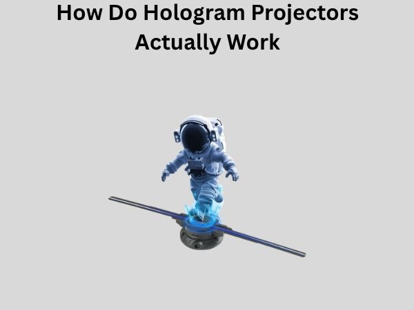 How Do Hologram Projectors Actually Work