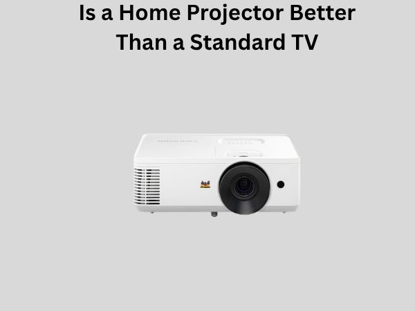 Is a Home Projector Better Than a Standard TV