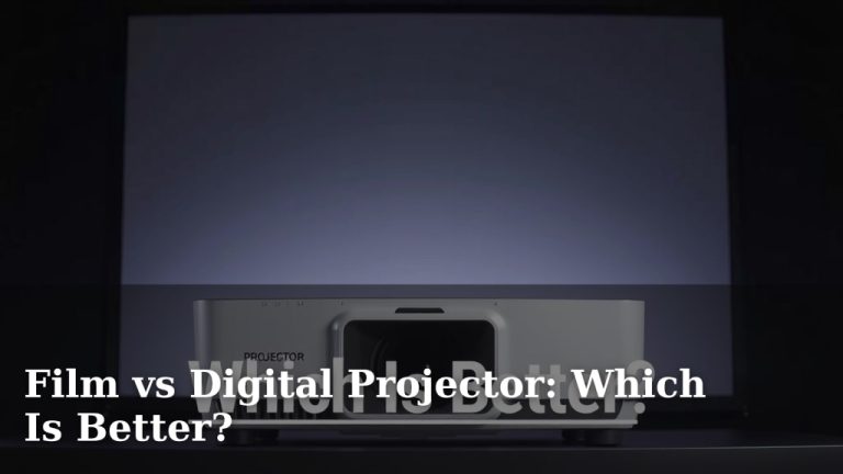 Film vs Digital Projector: Which Is Better?