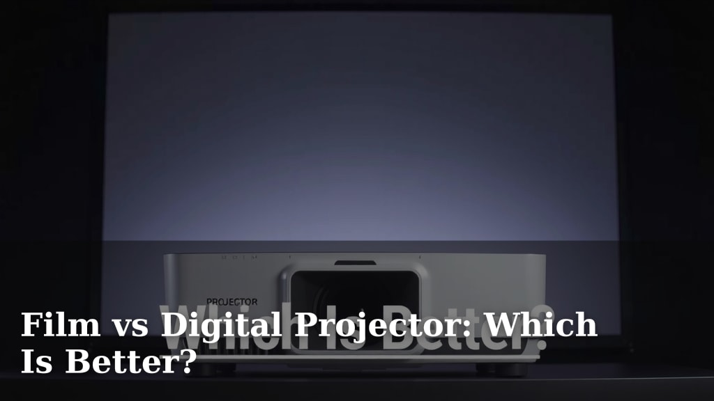 Film vs Digital Projector: Which Is Better?
