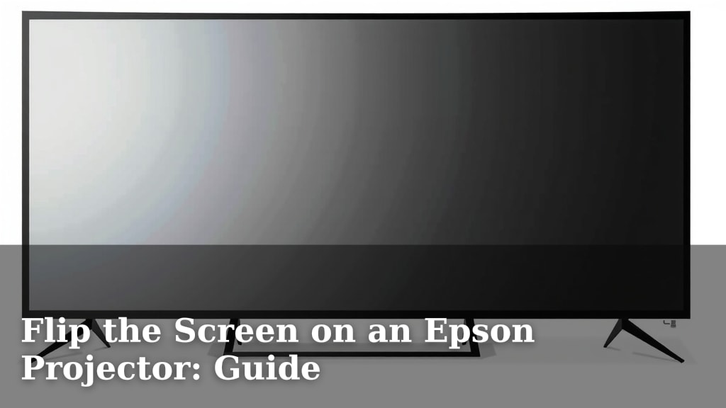 Flip the Screen on an Epson Projector: Guide