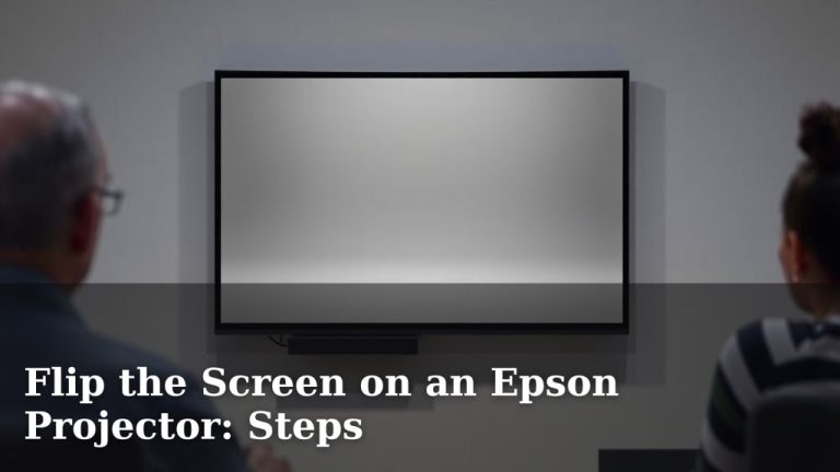 Flip the Screen on an Epson Projector: Steps