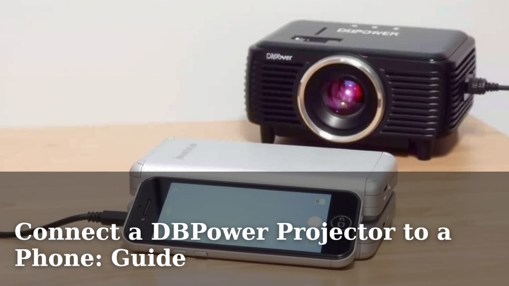 Connect a DBPower Projector to a Phone: Guide