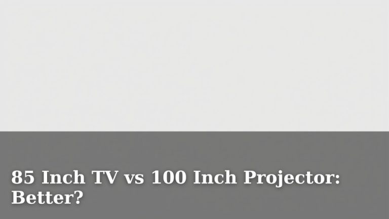 85 Inch TV vs 100 Inch Projector: Better?