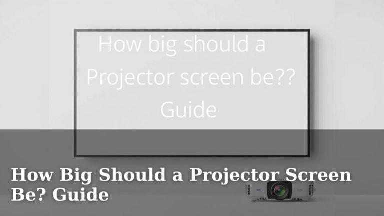 How Big Should a Projector Screen Be? Guide