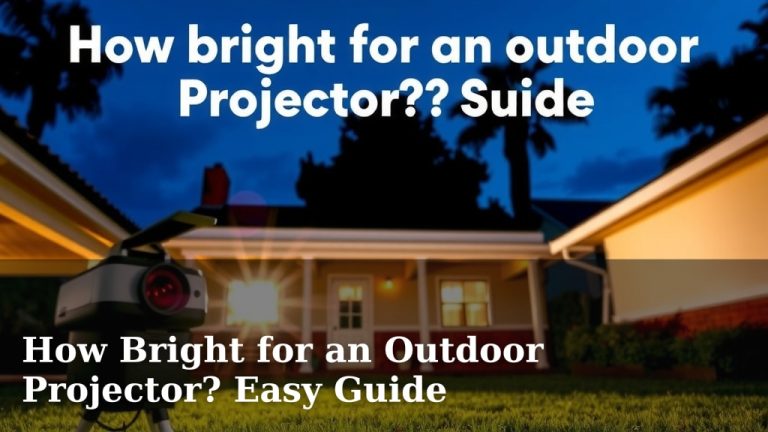 How Bright for an Outdoor Projector? Easy Guide