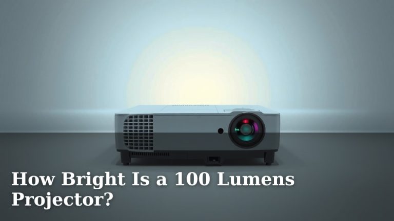 How Bright Is a 100 Lumens Projector?