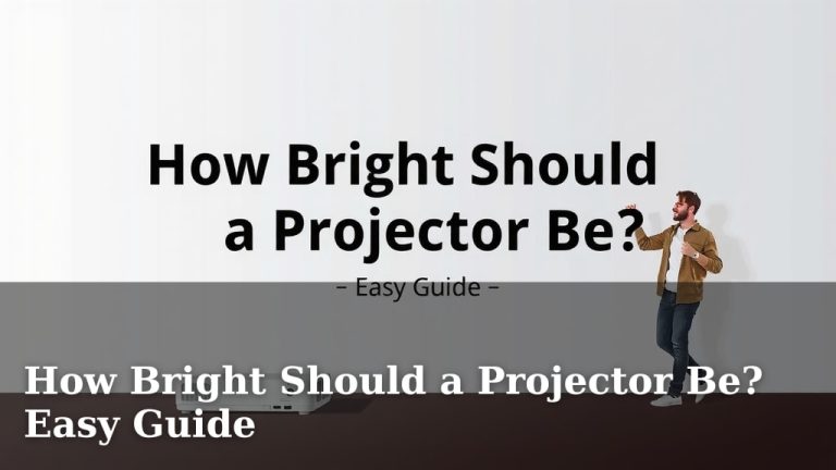 How Bright Should a Projector Be? Easy Guide