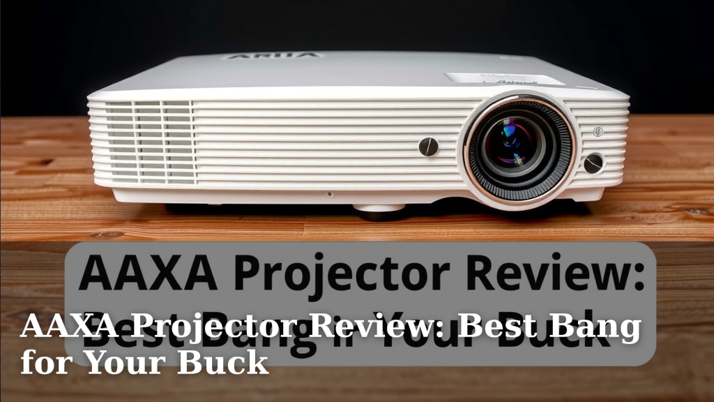 AAXA Projector Review: Best Bang for Your Buck